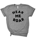 Hear Me Roar - adult shirt, grey