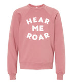 Hear Me Roar - adult sweatshirt