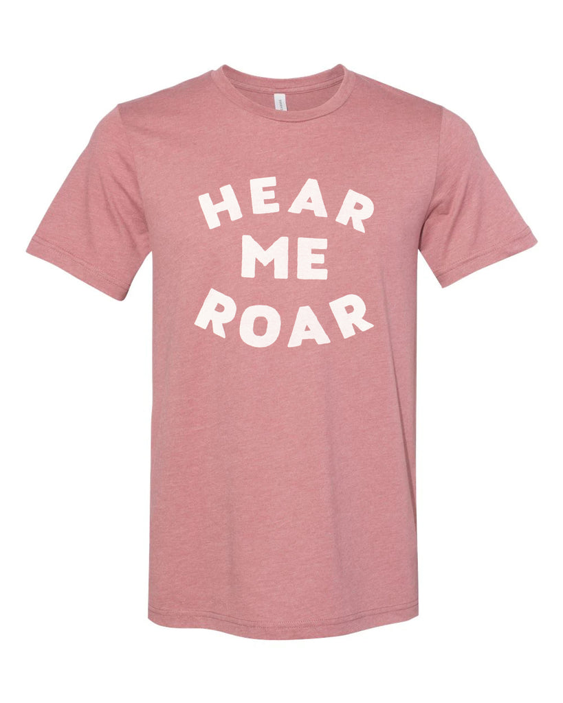 Hear Me Roar - adult t-shirt, mauve