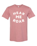 Hear Me Roar - adult t-shirt, mauve